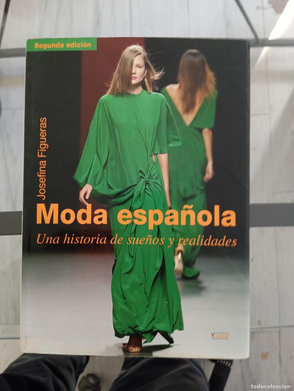 Libros de segunda mano: Moda Espa&ntilde;ola: Una historia de sue&ntilde;os y realidades - Josefina Figueras