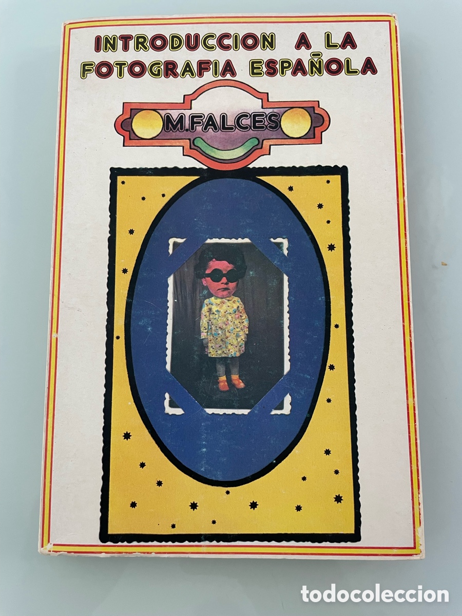 Libros de segunda mano: Introducci&oacute;n a la fotograf&iacute;a espa&ntilde;ola. Manuel Falces. Universidad de Granada 1977. Tirada 500 ejemp