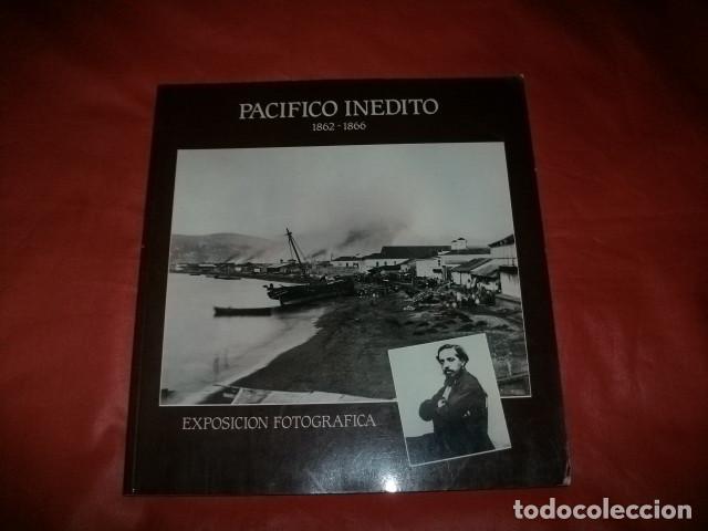 Libros de segunda mano: PAC&Iacute;FICO IN&Eacute;DITO 1862-1866. EXPOSICI&Oacute;N FOTOGR&Aacute;FICA