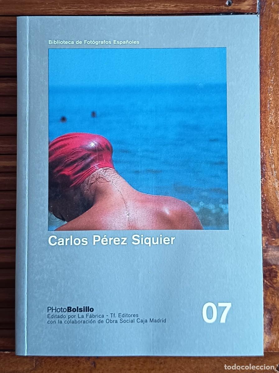 Libros de segunda mano: CARLOS P&Eacute;REZ SIQUIER. LIBRO DE FOTOGRAF&Iacute;A. PHOTOBOLSILLO 07.