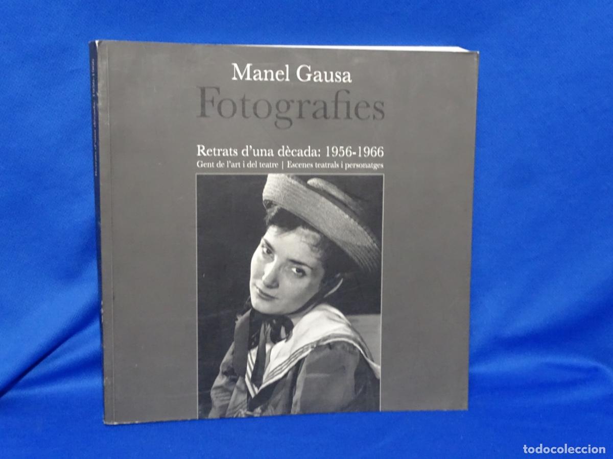 Libros de segunda mano: MANEL GAUSA. FOTOGRAF&Iacute;ES RETRATS D&rsquo;UNA D&Eacute;CADA 1956-1966. 222 PAG.
