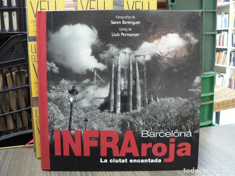 Libros de segunda mano: Barcelona Infraroja: La Ciutat Encantada - Soren Berenguer - Soren Berenguer Allaert