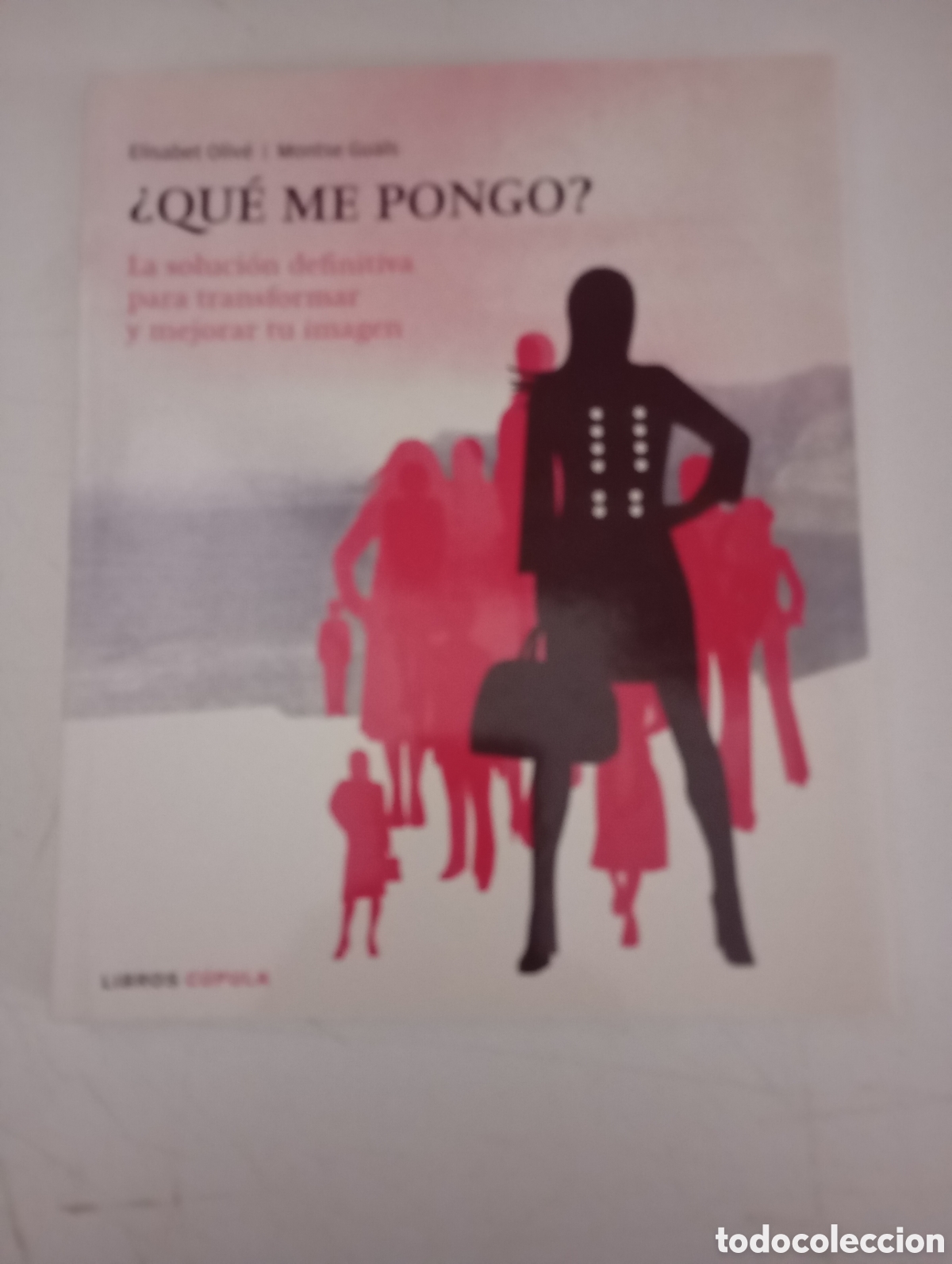 Libros de segunda mano: &iquest;QU&Eacute; ME PONGO? La soluci&oacute;n definitiva para transformar y mejorar tu imagen - Elisabet Oliv&eacute;