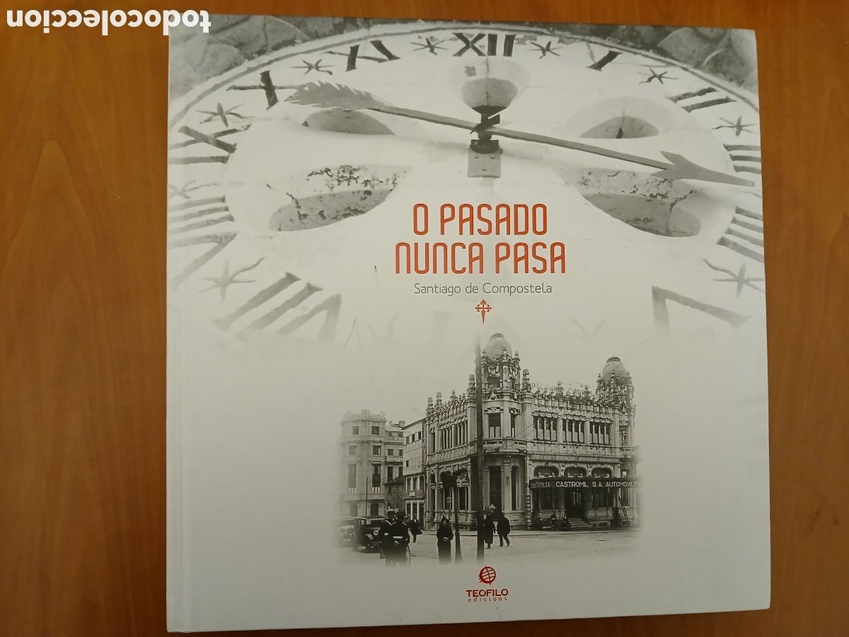 Libros de segunda mano: O pasado nunca pasa, Santiago de Compostela. Te&oacute;filo Edici&oacute;ns. GALICIA.