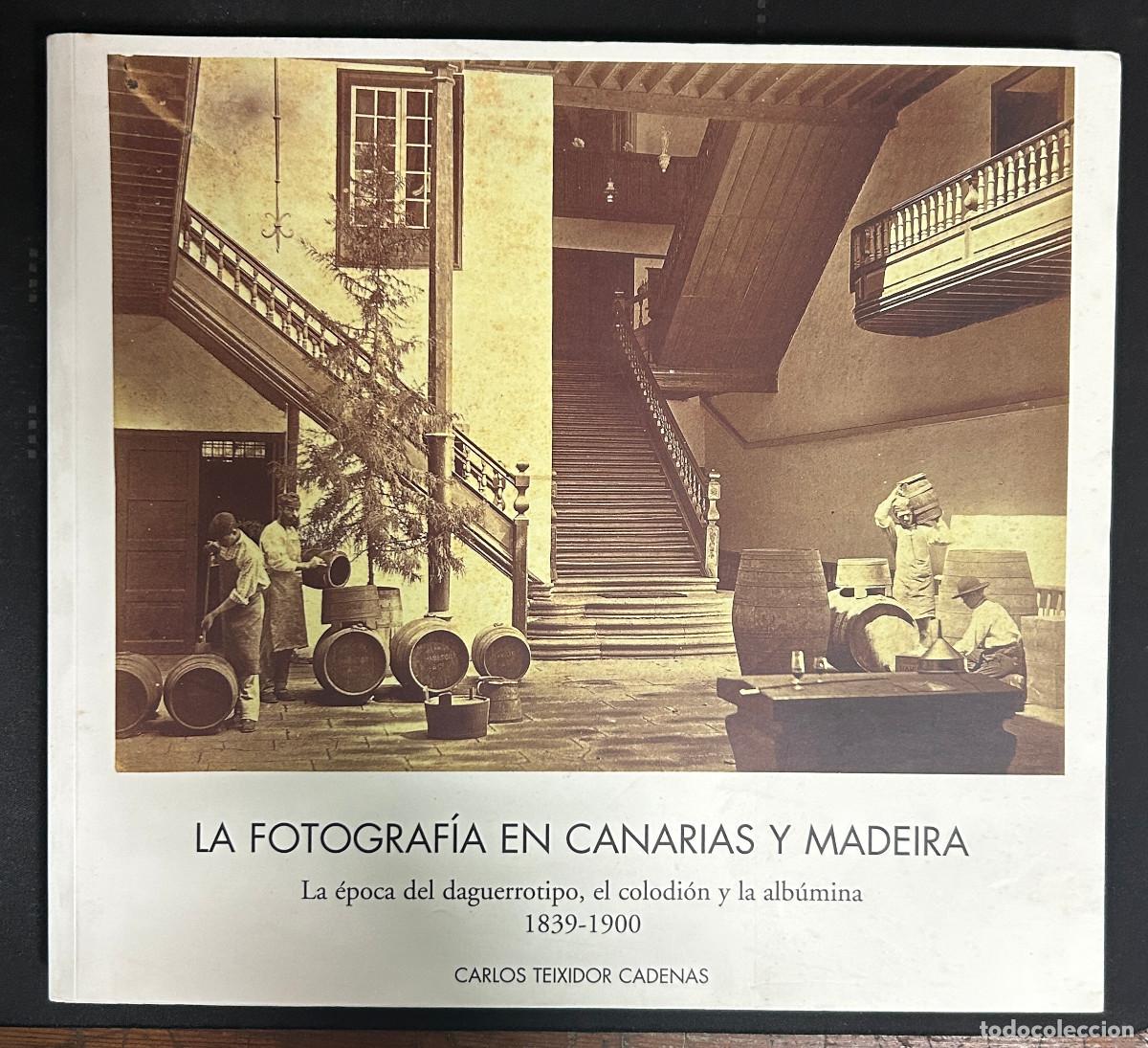 Libros de segunda mano: FOTOGRAF&Iacute;A EN CANARIAS Y MADEIRA - CARLOS TEIXIDOR CADENAS - 1999