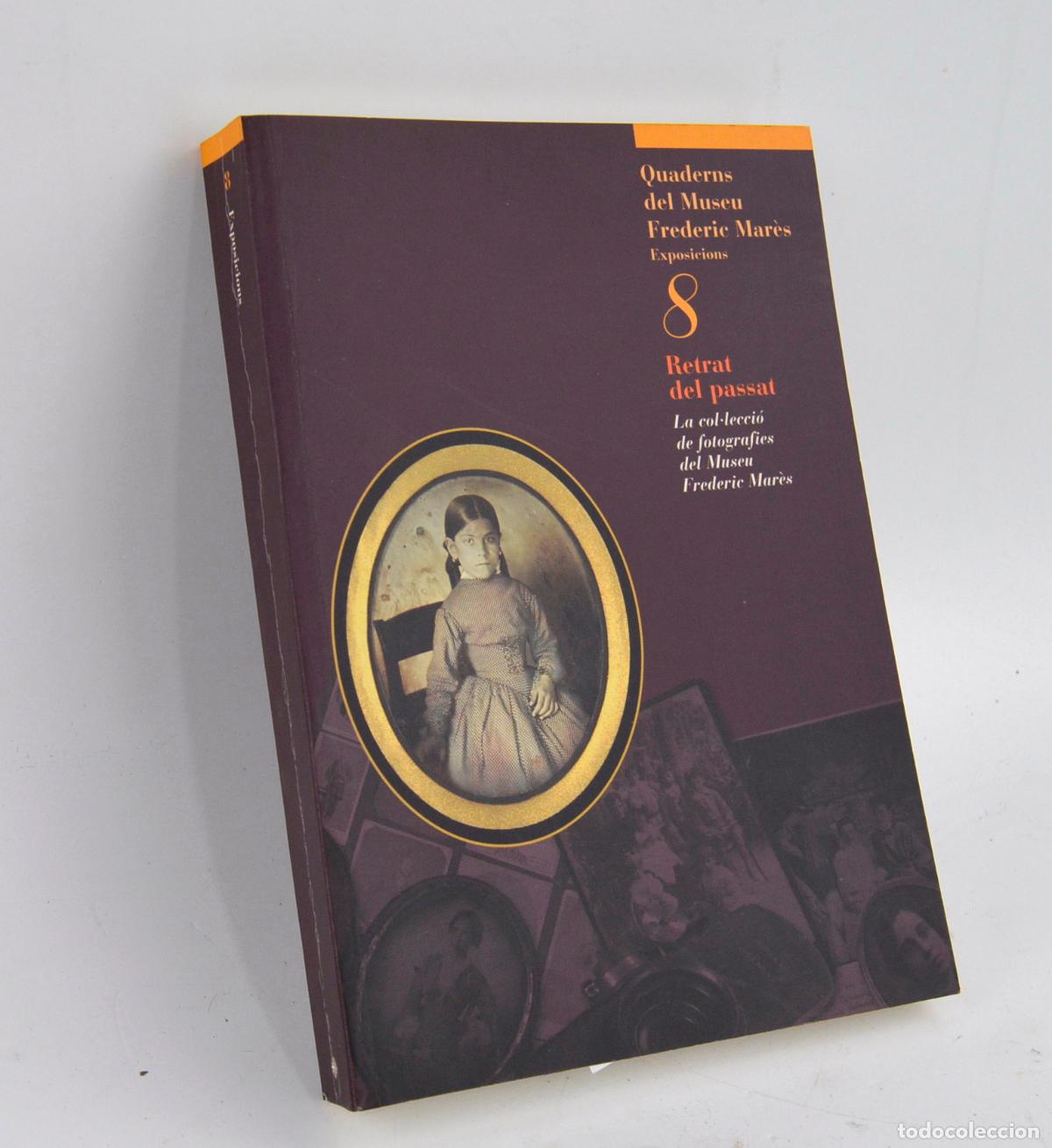 Libros de segunda mano: Retrat del passat, la col&middot;lecci&oacute; de fotografies del Museu Frederic Mar&egrave;s, 2004, Barcelona.