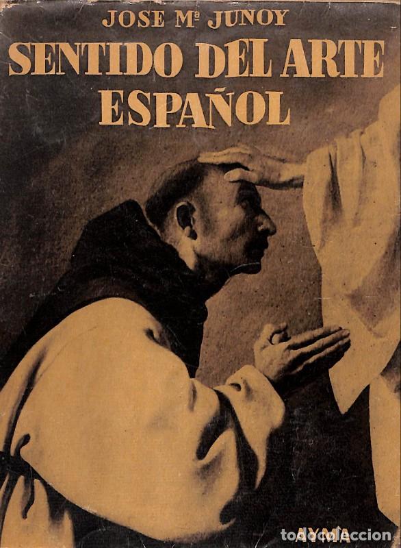 Libri di seconda mano: Sentido del arte espa&ntilde;ol - Jose Maria Junoy - Aym&aacute; Ediciones - Barcelona 1944, 1&ordf; ed.
