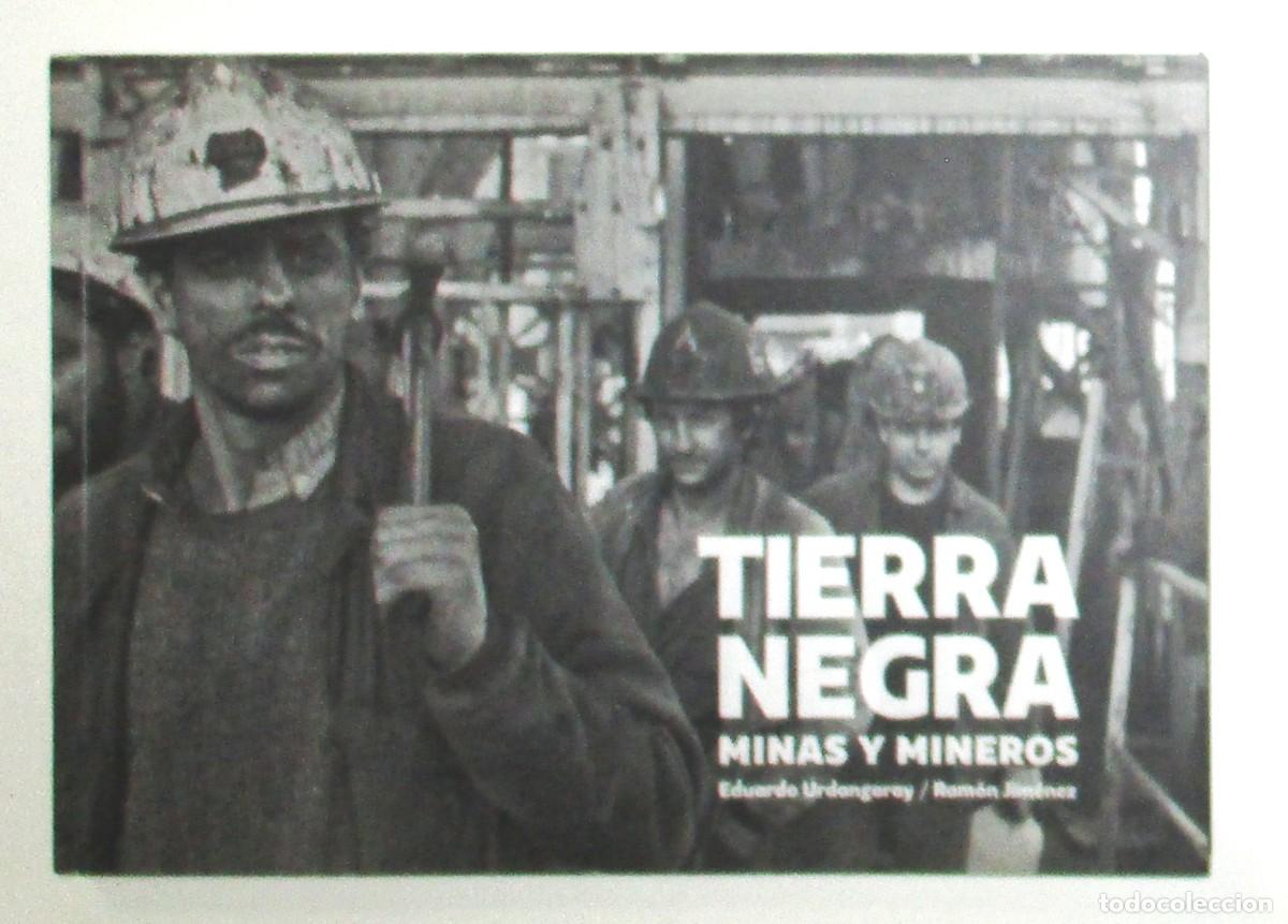 Libros de segunda mano: TIERRA NEGRA. MINAS Y MINEROS. URDANGARAY Y JIM&Eacute;NEZ. LUNA DE ABAJO, 2017. PRIMERA EDICI&Oacute;N.
