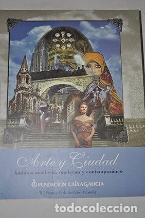 Libros de segunda mano: Arte y Ciudad: &Aacute;mbitos Medieval, Moderno y Contempor&aacute;neo - Carballo-calero Ramos, Mar&iacute;a V