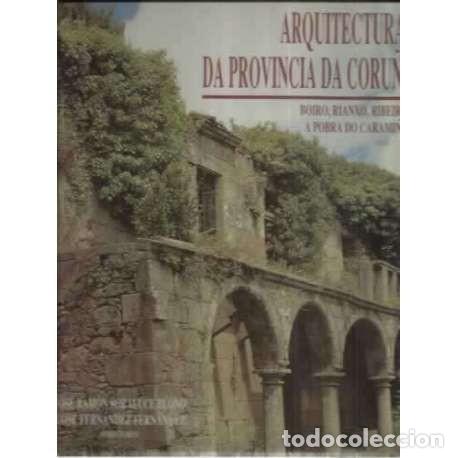 Libros de segunda mano: Arquitecturas Da Provincia Da Coru&ntilde;a - Soraluce Blond, Jos&eacute; Ram&oacute;n - Diputaci&oacute;n Provincial de A Coru&ntilde;