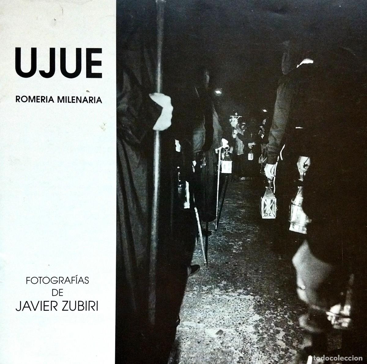 Libros de segunda mano: UJU&Eacute;, ROMER&Iacute;A MILENARIA. FOTOGRAF&Iacute;AS DE JAVIER ZUBIRI, 2000, COLECTIVO FOTOGR&Aacute;FICO HIGUERA