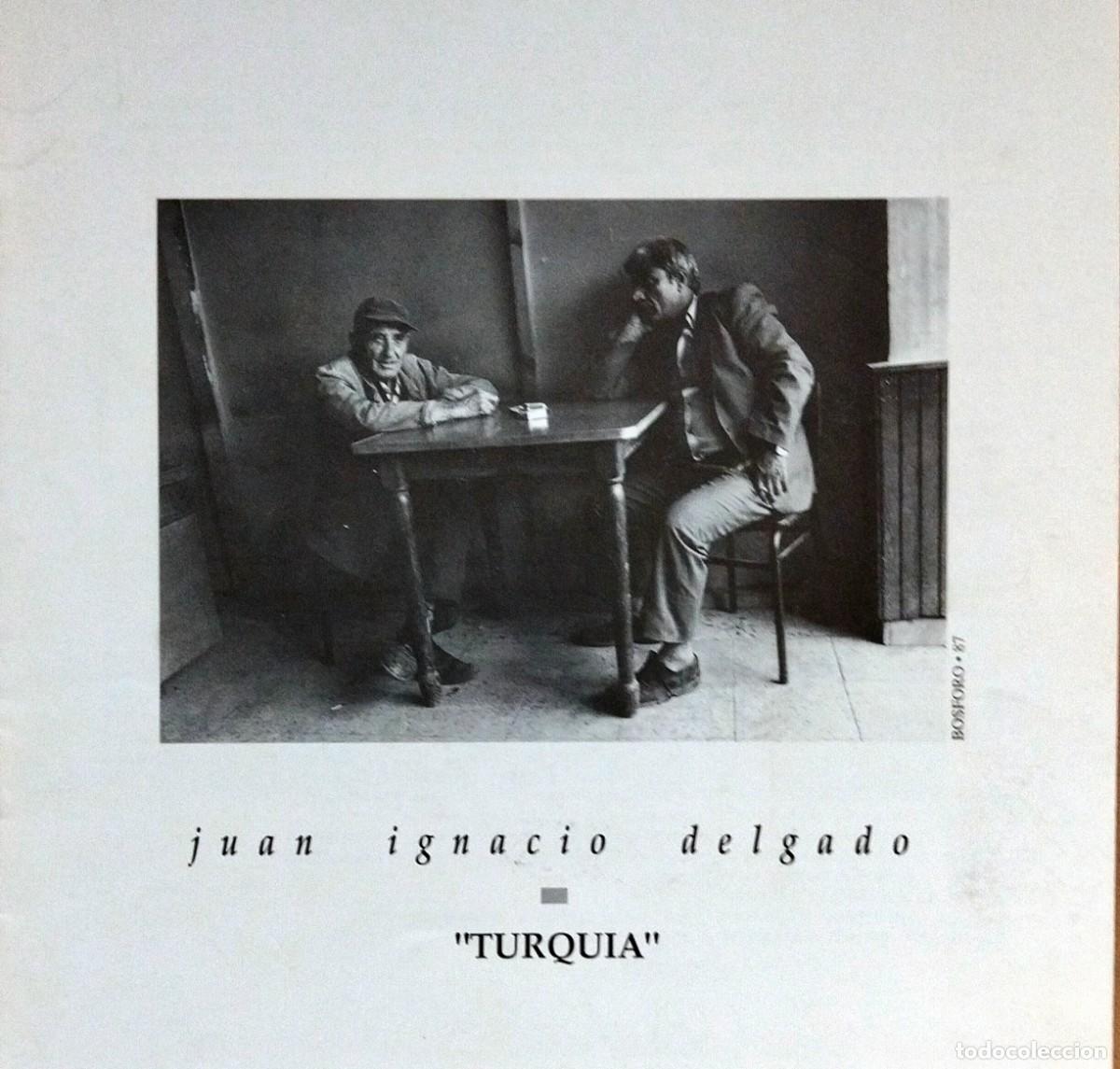Libros de segunda mano: JUAN IGNACIO DELGADO: TURQU&Iacute;A, 2000, FOTOGALER&Iacute;A IRU&Ntilde;A