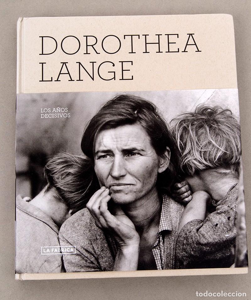 Libros de segunda mano: DOROTHEA LANGE - LOS A&Ntilde;OS DECISIVOS - LA FABRICA - 2009