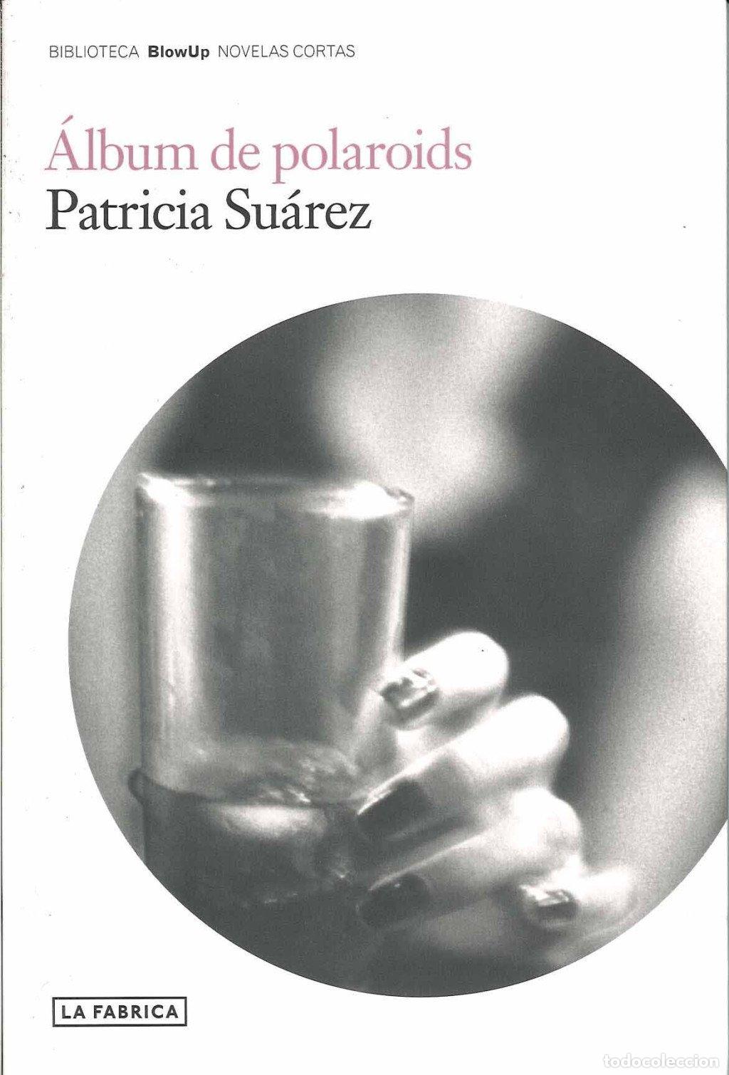 Libros de segunda mano: Album de Polaroids - Patricia Su&aacute;rez - La F&aacute;brica Editorial - Blowup
