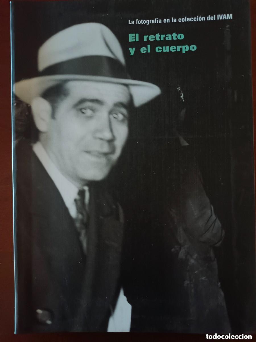 Gebrauchte B&uuml;cher: La fotograf&iacute;a colecci&oacute;n IVAM. El retrato y el cuerpo