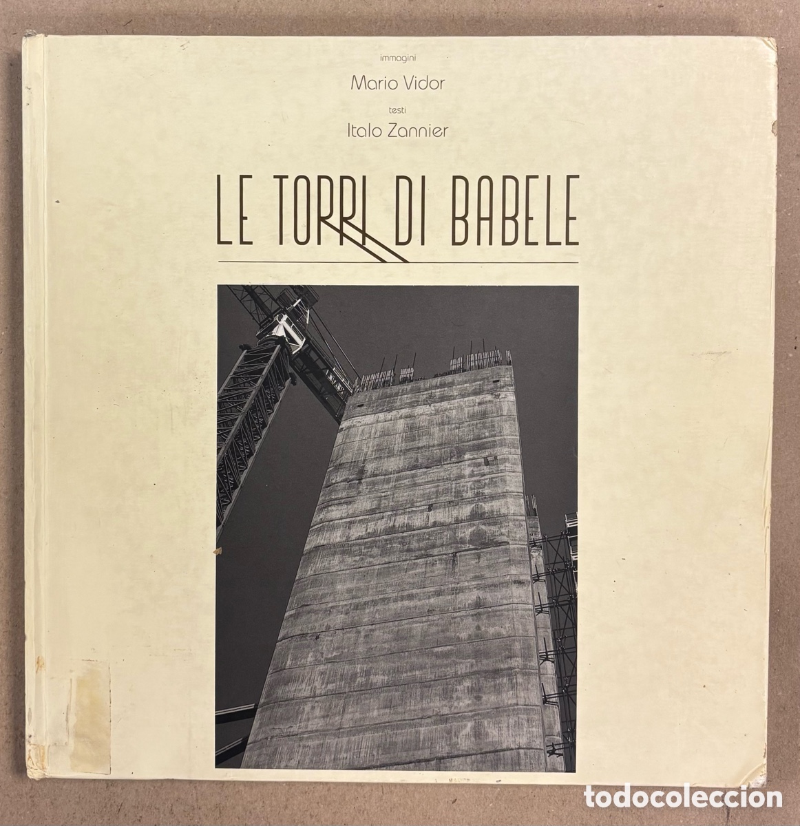 Livres d'occasion: LA TORRI DI BABELE. IMAGINES: MARIO VIDOR TEXTO: ITALO ZANNIER. BUBOLA & NAIBO EDITORI 1993.