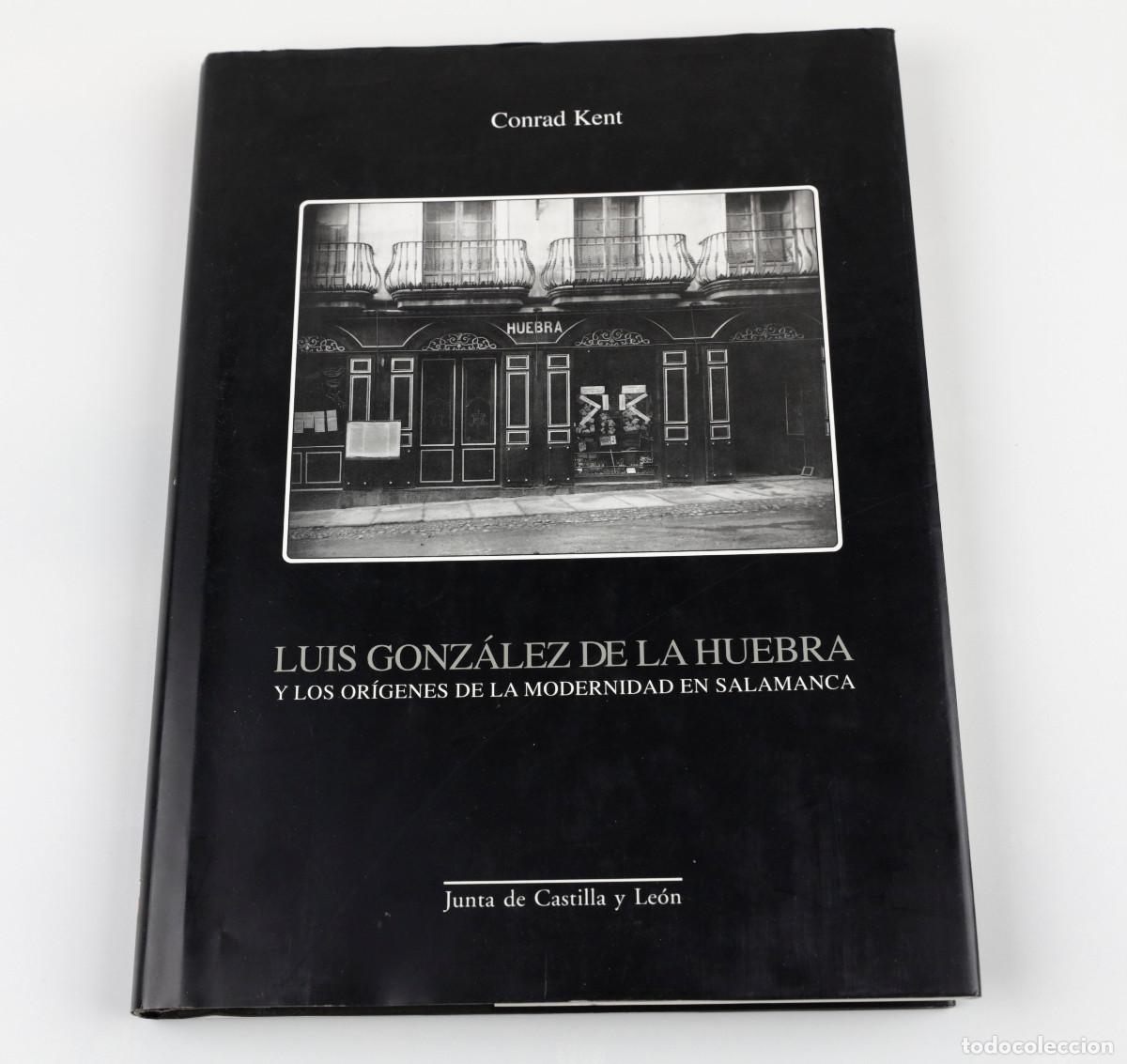 Livros em segunda m&atilde;o: LU&Iacute;S GONZ&Aacute;LEZ DE LA HUEBRA, OR&Iacute;GENES MODERNIDAD EN SALAMANCA, CONRAD KENT. 2001