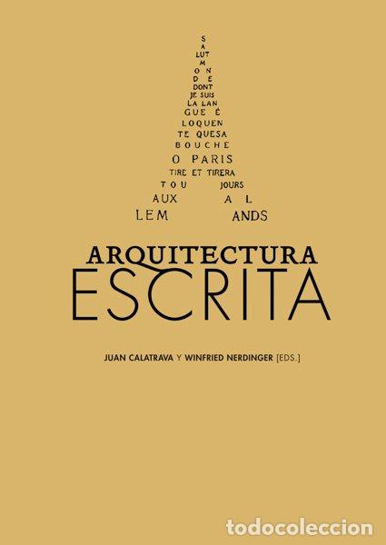Libros de segunda mano: Arquitectura Escrita - Calatrava, Juan - Editorial C&iacute;rculo de Bellas Artes - Exposiciones