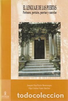Libros de segunda mano: El Lenguaje de las Puertas: Portones, Portales, Puertas y Cancelas - D&iacute;az-pache Montenegro, Joaqu&iacute;n