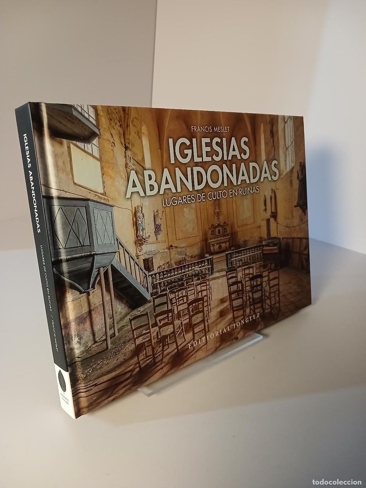Libros de segunda mano: Iglesias abandonadas Lugares de culto en ruina - Francis Meslet