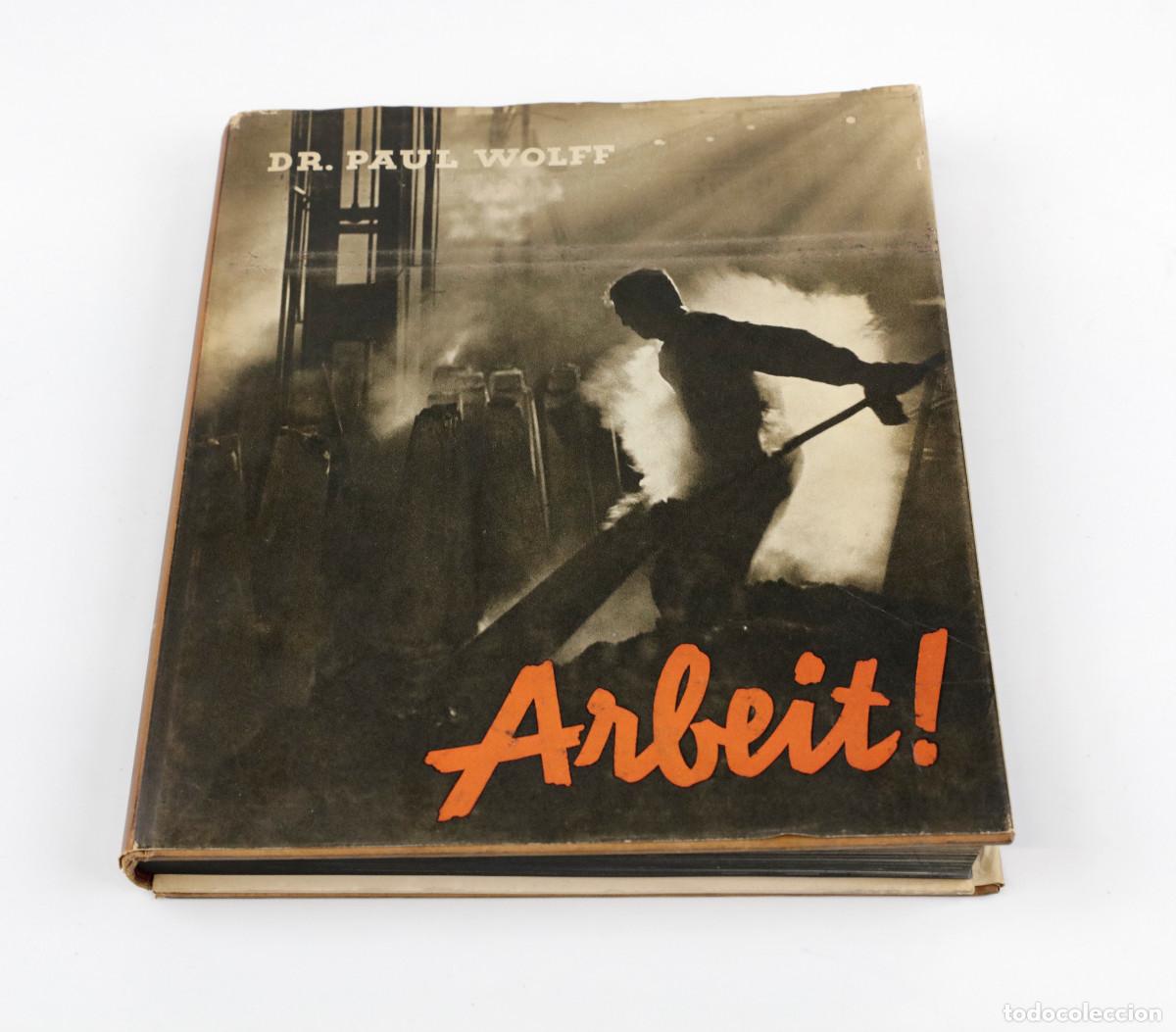 Libros de segunda mano: ARBEIT! - PAUL WOLFF. 1st edition. Berlin: Volk und Reich Verlag, 1937. FOTOLIBRO.