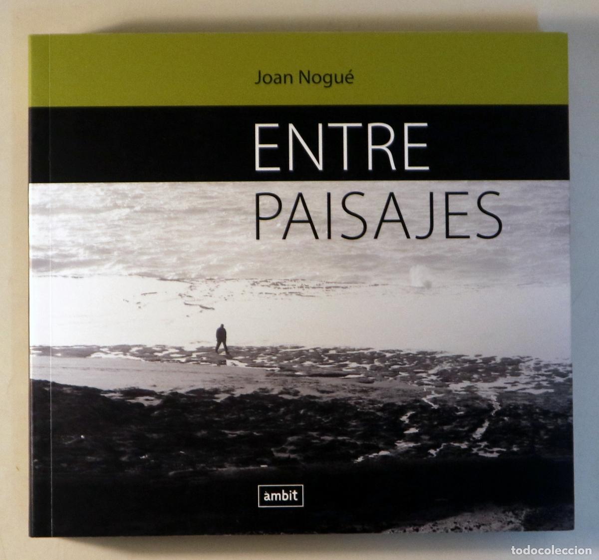 Gebrauchte B&uuml;cher: NOGU&Eacute;, Joan - RUSSO, M. Rosa - ENTRE PAISAJES - Barcelona 2008 - Muy ilustrado