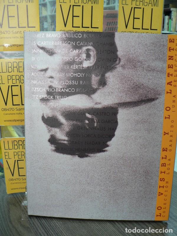 Libros de segunda mano: Lo Visible y Lo Latente: Colecci&oacute;n Lola Garrido - Garrido Armend&aacute;riz, Lola - Lola Garrido Asociados