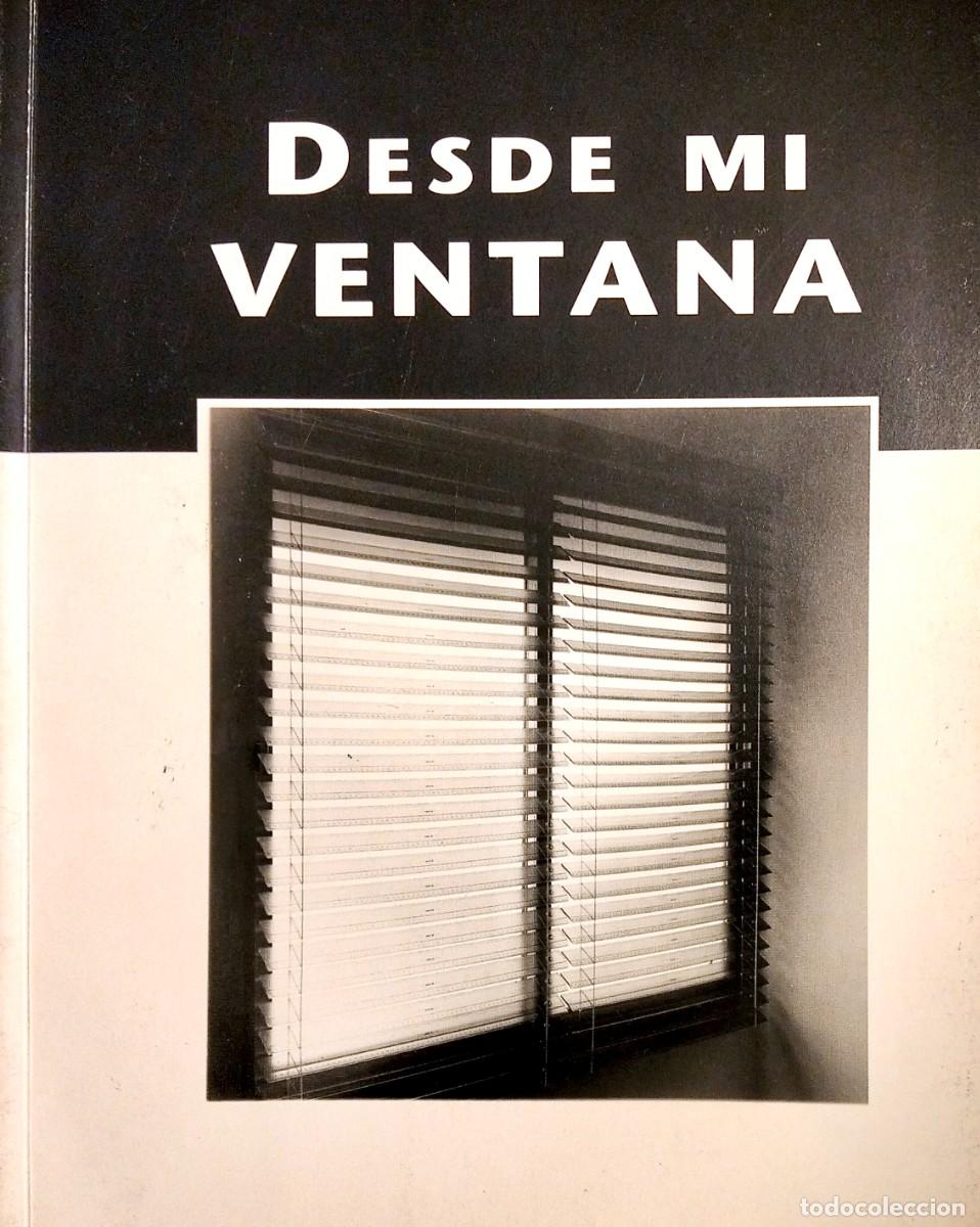 Livres d'occasion: DESDE MI VENTANA, FOCAL EDICIONES / LIBRER&Iacute;A FOTO-GALER&Iacute;A RAILOWSKI / COLECTIVO ONGARRI, 1997