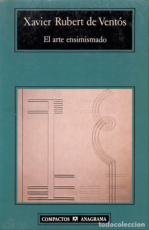 Libros de segunda mano: El Arte ensimismado - Xavier Rubert de Vent&oacute;s - Anagrama - Barcelona 1997, 1&ordf; ed. - Compactos, N&ordm;139