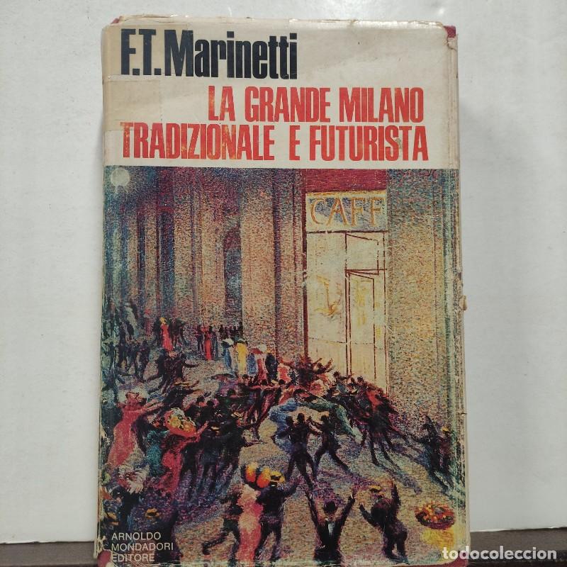 Libros de segunda mano: LA GRANDE MILANO TRADICIONALE E FUTURISTA - F.T. MARINETTI - Mondadori - Verona 1969 FUTURISMO