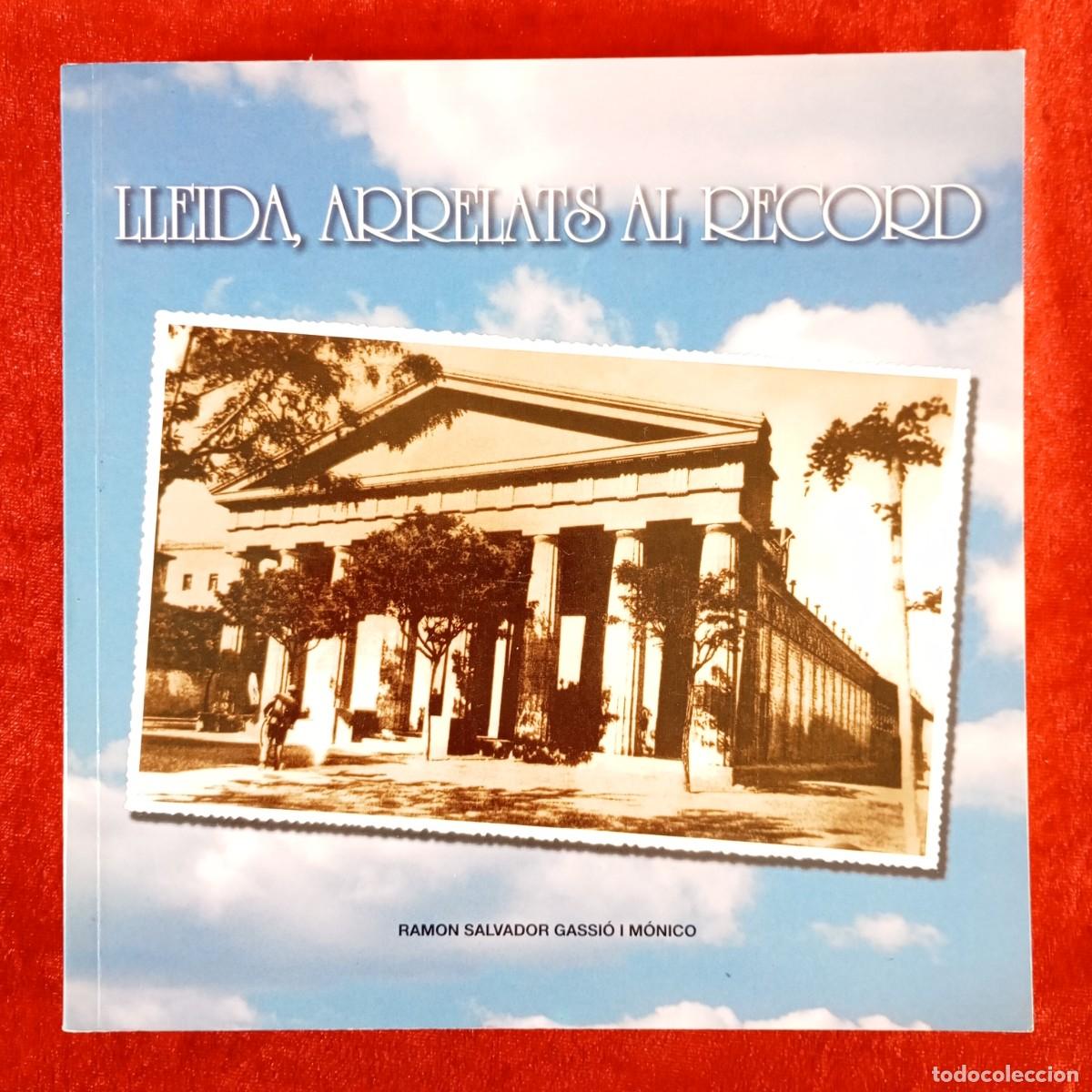 Livres d'occasion: LLEIDA, ARRELATS AL RECORD - RAMON SALVADOR GASSI&Oacute; I M&Oacute;NICO - SUD-OEST - 2005 / 5310