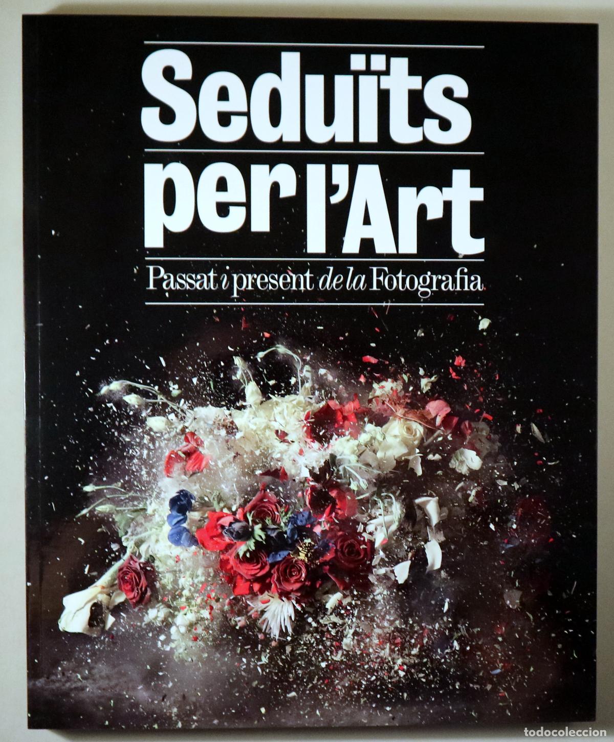 Livres d'occasion: KINGSLEY, Hope - SEDU&Iuml;TS PER L'ART. Passat i present de la Fotografia - Barcelona 2013 - Molt il&middot;lus