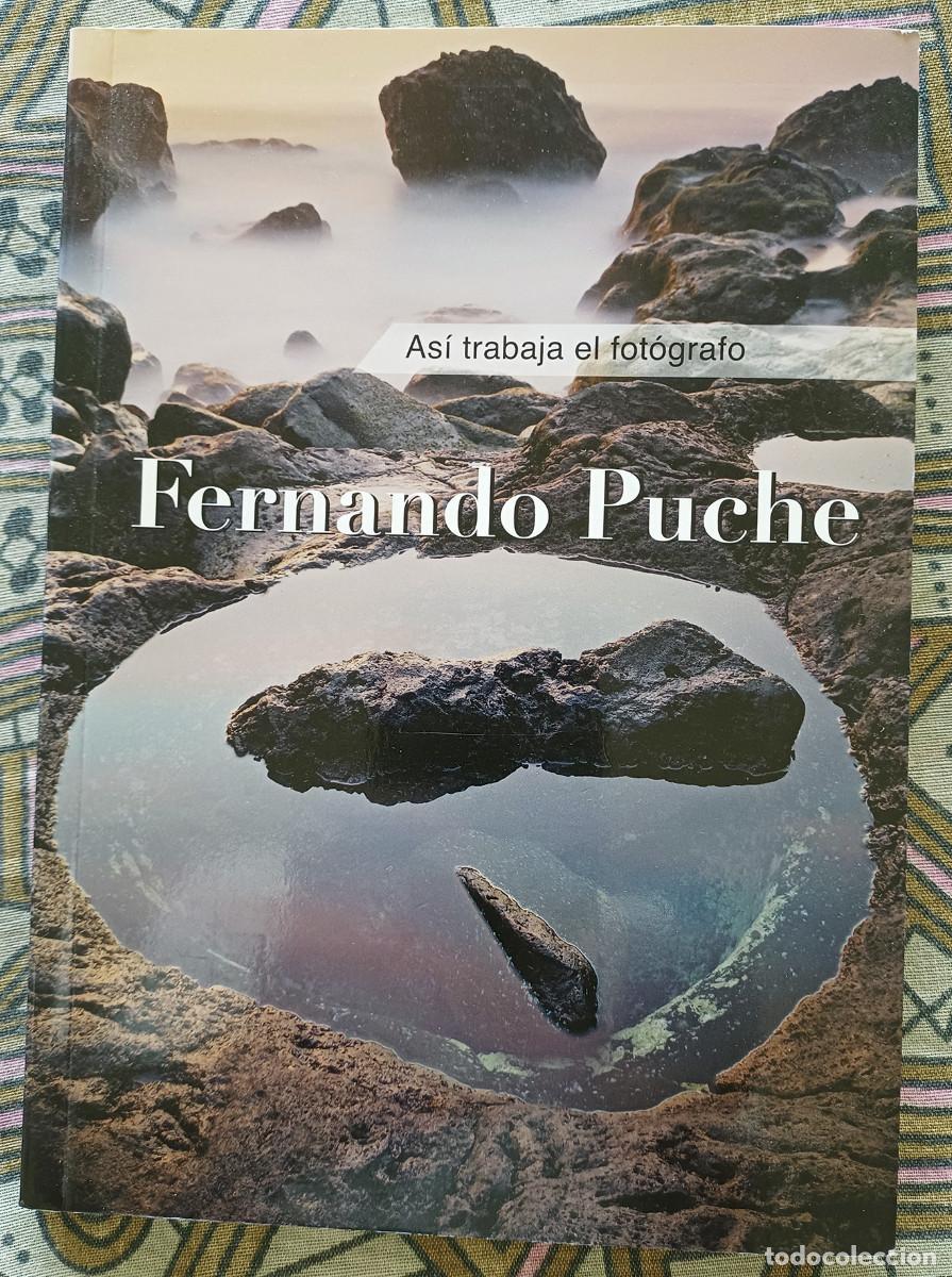 Libros de segunda mano: FERNANDO PUCHE - As&iacute; trabaja el fot&oacute;grafo. Primera edici&oacute;n 2009