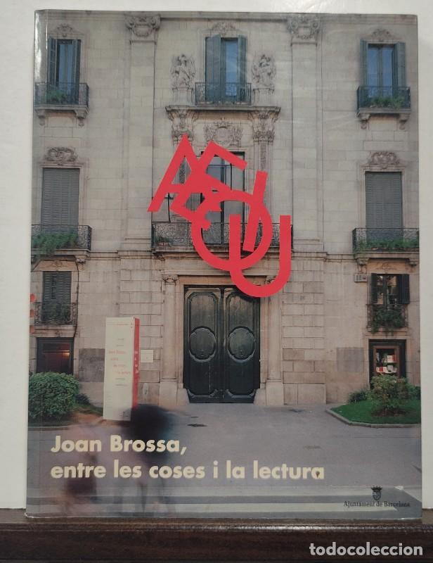 Libros de segunda mano: Joan Brossa, Entre les Coses i la Lectura: Objetes, Poemes, Muntages, Instal Lacions - Brossa, Joan