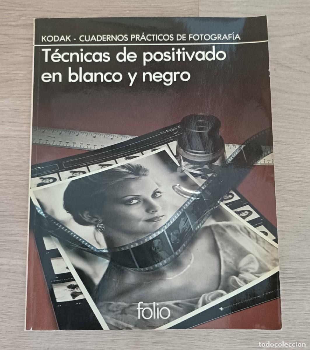 Libros de segunda mano: T&eacute;cnicas de Positivado en Blanco y Negro, Kodak Cuadernos Pr&aacute;cticos Fotograf&iacute;a, Ed. Folio 1981