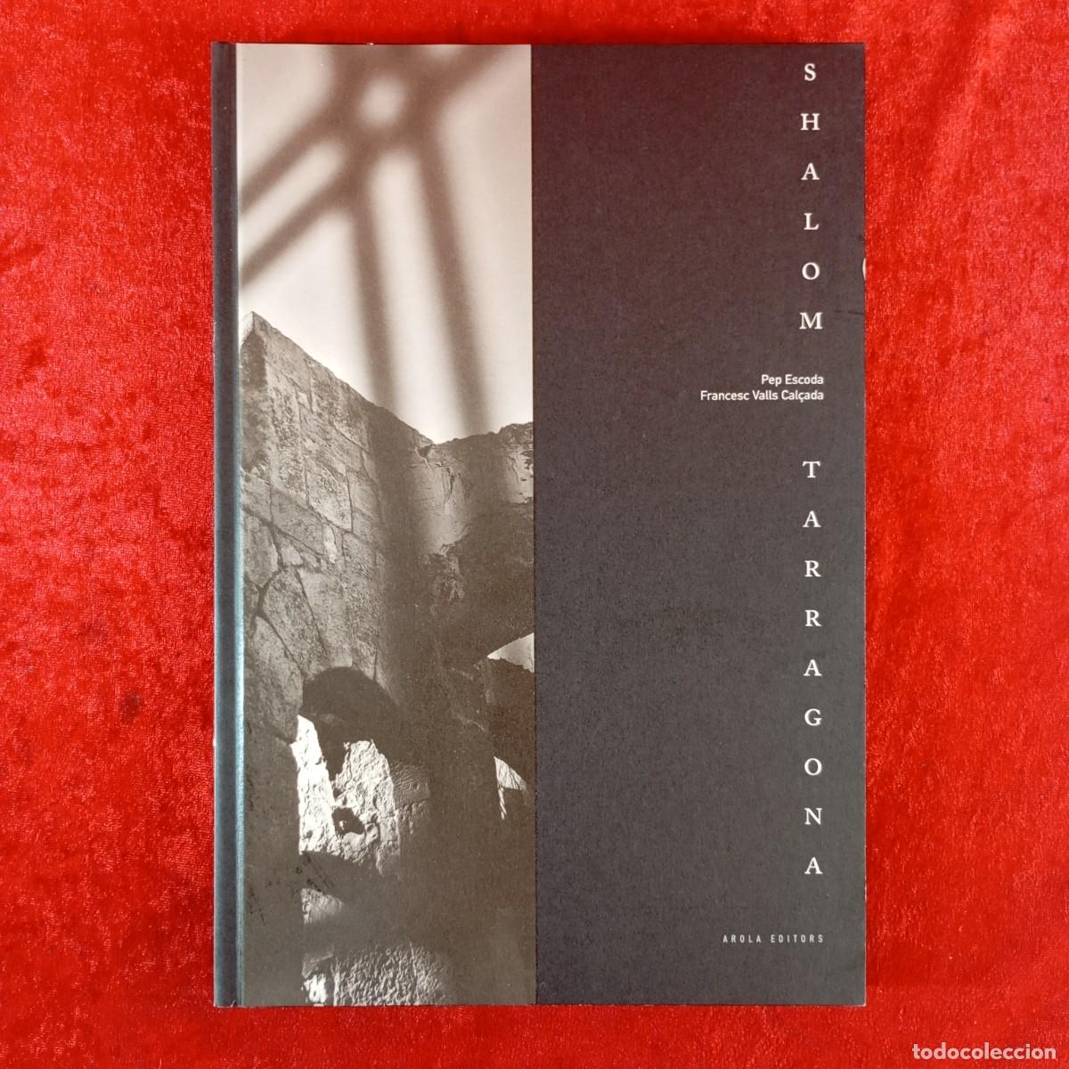 Libros de segunda mano: SHALOM TARRAGONA - PEP ESCODA, FRANCESC VALLS CAL&Ccedil;ADA - AROLA EDITORS - 2007 / 5401