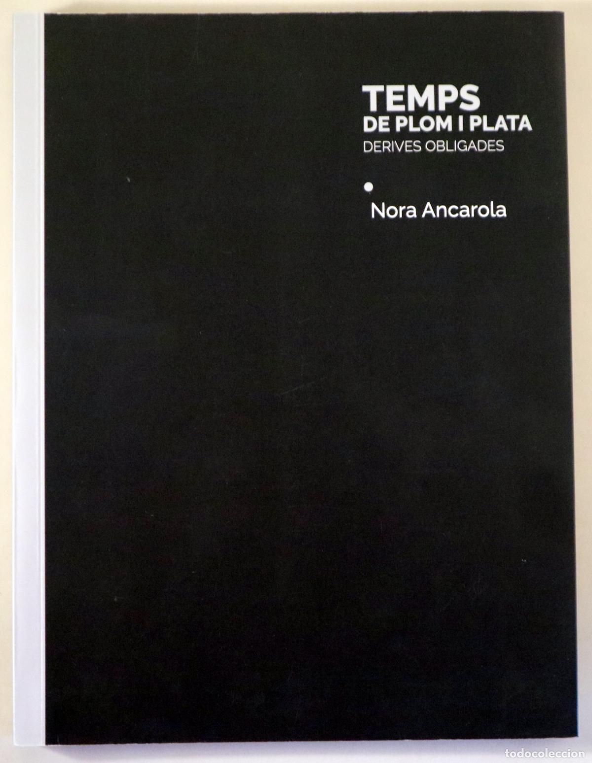 Second hand books: ANCAROLA, Nora - TEMPS DE PLOM I DE PLATA. Derives obligades - Barcelona 2019 - Molt il&middot;lustrat