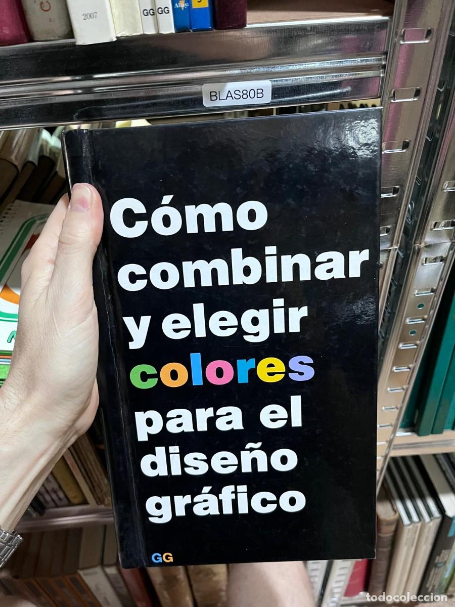 Libros de segunda mano: BLAS80B &ndash; C&oacute;mo combinar y elegir colores para el dise&ntilde;o gr&aacute;fico (GG). Manual de color para dise&ntilde;ador