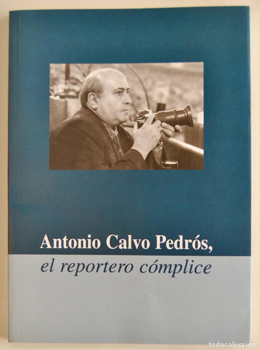 Libros de segunda mano: Cat&aacute;logo fotograf&iacute;a. &rdquo;Antonio Calvo Pedr&oacute;s, el reportero c&oacute;mplice&rdquo;. Ayuntamiento de Zaragoza, 2008