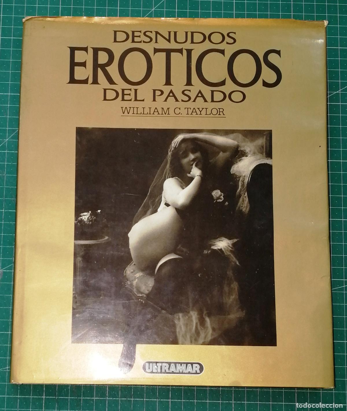 Libros de segunda mano: DESNUDOS ER&Oacute;TICOS DEL PASADO / William C. Taylor. - Ultramar, 1996