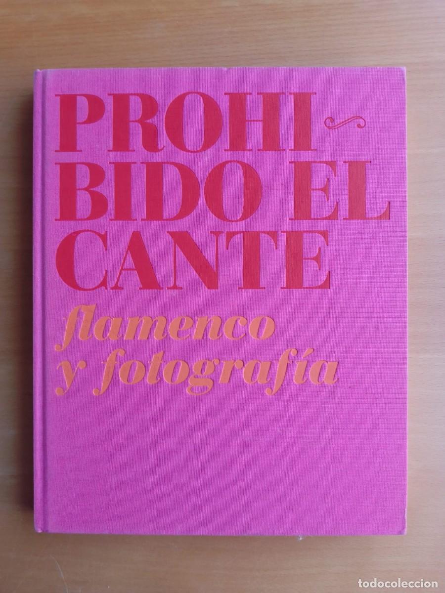 Libros de segunda mano: Prohibido el cante. Flamenco y fotograf&iacute;a, de Jos&eacute; Lebrero Stals (comisario)