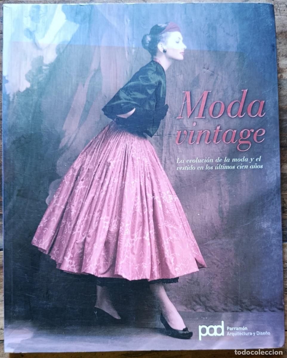 Libros de segunda mano: MODA VONTAGE. LA EVOLUCI&Oacute;N DE LA MODA Y EL VESTIDO EN LOS &Uacute;LTIMNOS 100 A&Ntilde;OS.