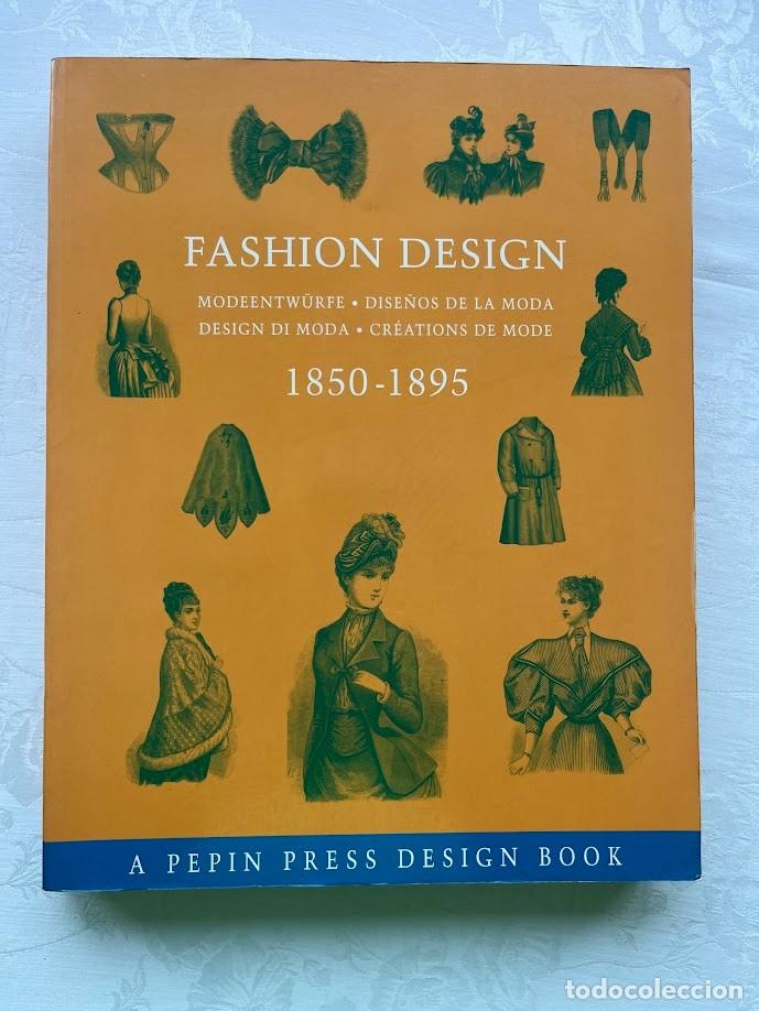 Libros de segunda mano: 19850-1895 / Fashion Desing / EN INGL&Eacute;S / Dise&ntilde;os de la moda 1850-1895 / /