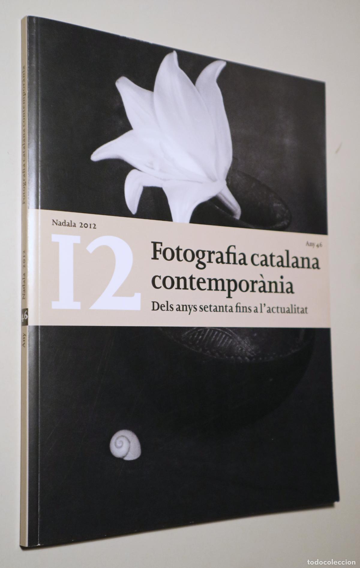 Libri di seconda mano: (Nadala Carulla 2012) - FOTOGRAFIA CATALANA CONTEMPOR&Agrave;NIA DELS ANYS SETANTA FINS A L'ACTUALITAT - Ba