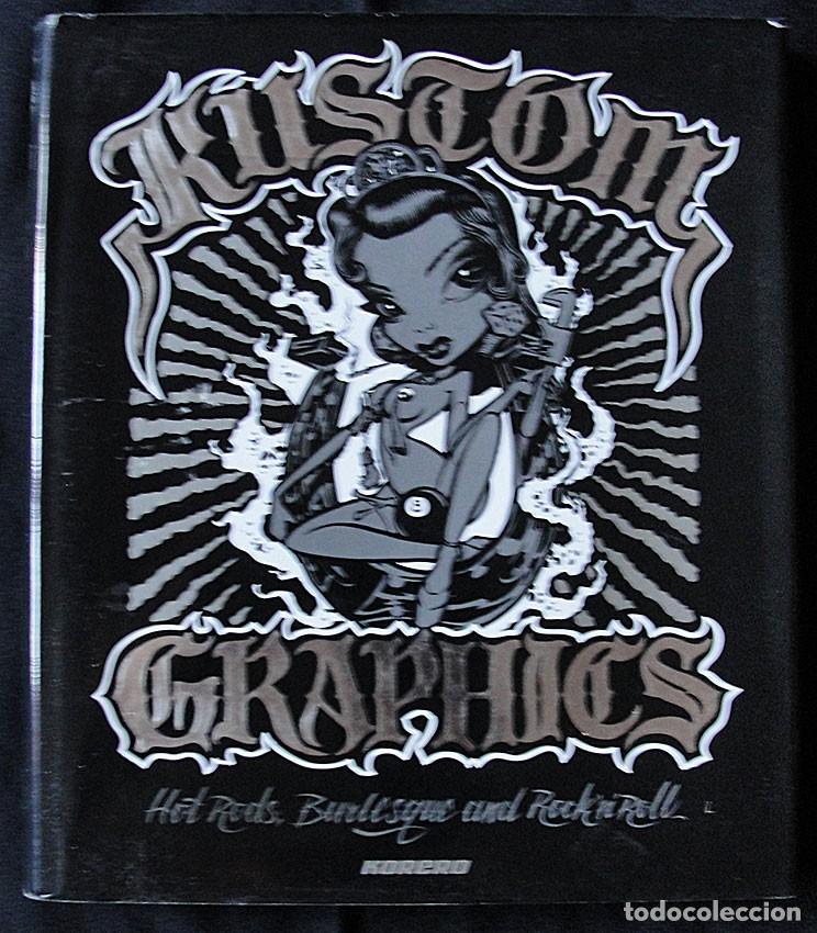 Libros de segunda mano: KUSTOM GRAPHICS - HOT RODS, BURLESQUE AND ROCK'N'ROLL - KORERO -
