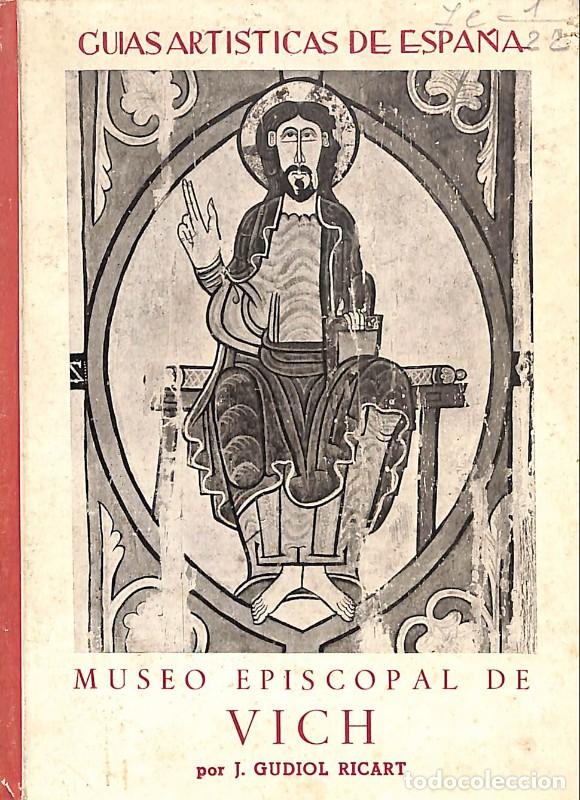 Libros de segunda mano: Museo Episcopal de Vich - Gudiol Ricart, Jos&eacute; - Editorial Aries - 1954, 1&ordf; ed. - Barcelona - Gu&iacute;as