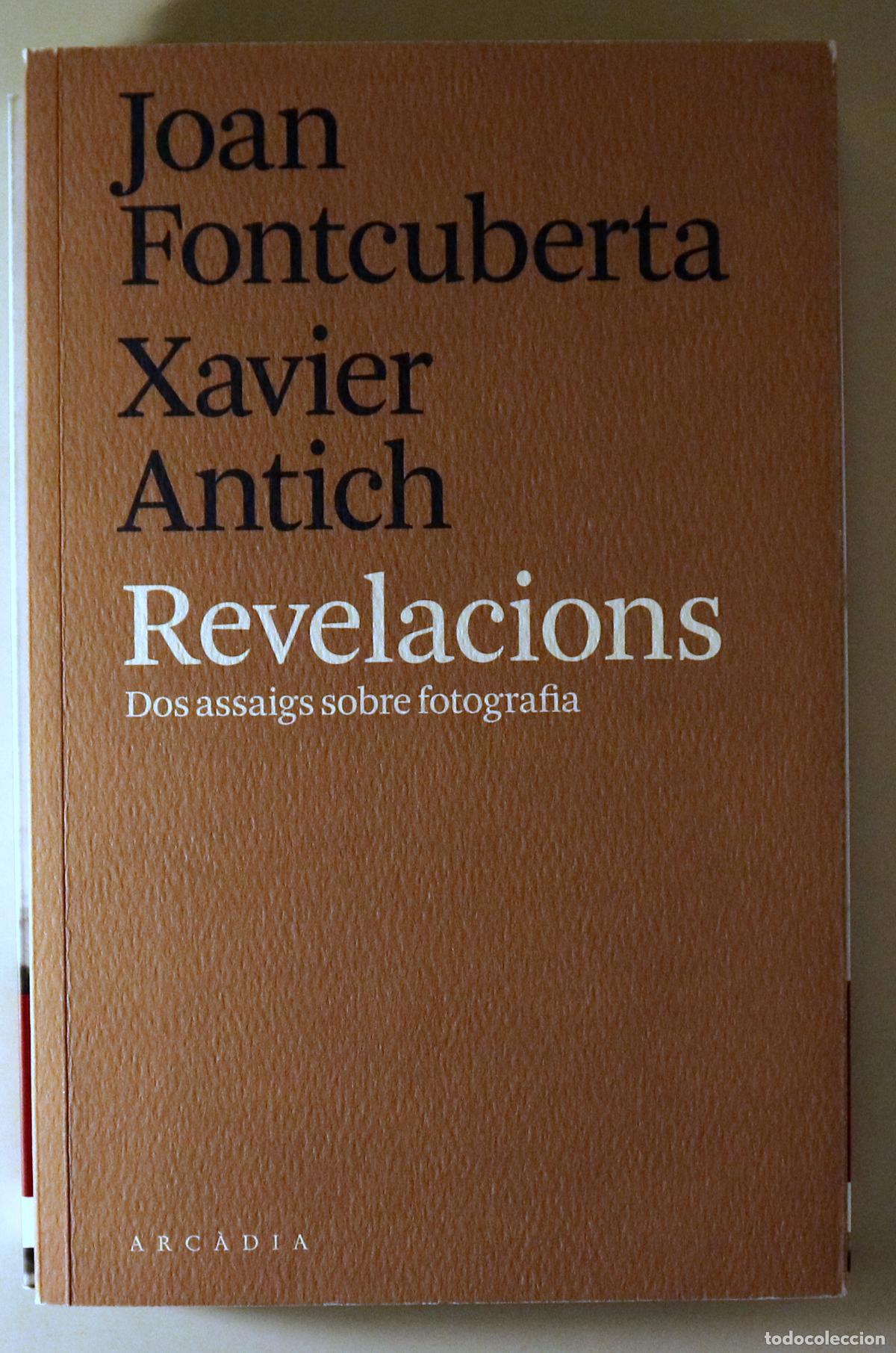 Livres d'occasion: FONTCUBERTA, Joan - ANTICH, Xavier - REVELACIONS. Dos assaigs sobre fotografia - Barcelona 2019 - Il