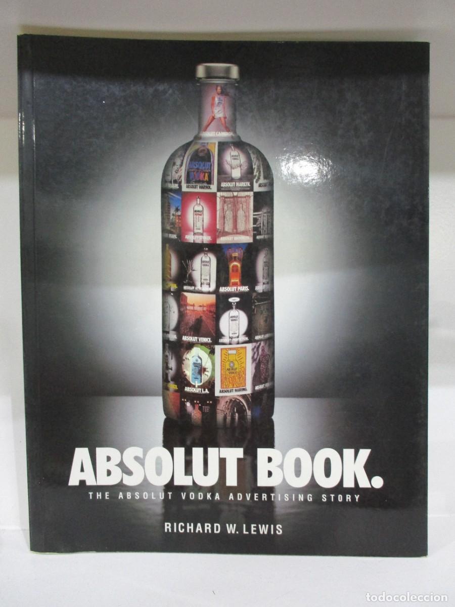 Libros de segunda mano: ABSOLUT BOOK. THE ABSOLUT VODKA ADVERTISING STORY -- RICHARD W. LEWIS