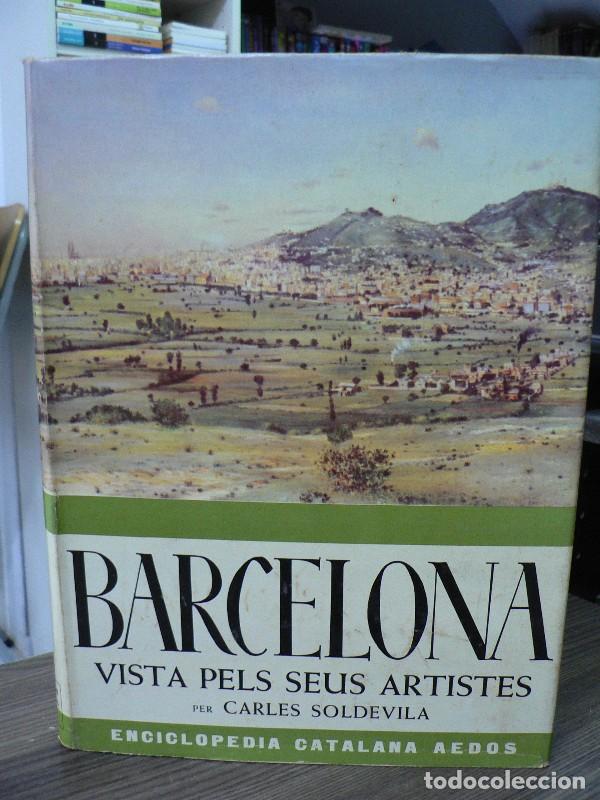 Libros de segunda mano: Barcelona vista pels seus artistes - Soldevila, Carles - Aedos - 1957, 1&ordf; ed. - Enciclop&egrave;dia Catalan