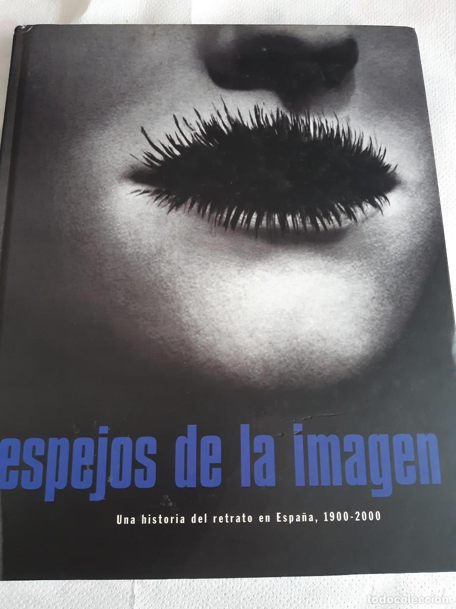 Libros de segunda mano: ESPEJOS DE LA IMAGEN. UNA HISTORIA DEL RETRATO DE ESPA&Ntilde;A 1900-2000 - VV.AA.